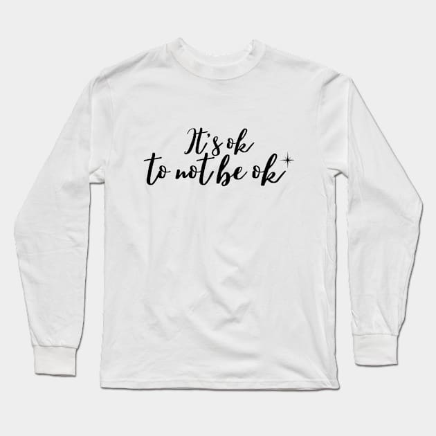 It's ok to not be ok Long Sleeve T-Shirt by Rebecca Abraxas - Brilliant Possibili Tees